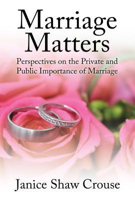 [769ae] #Download^ Marriage Matters: Perspectives on the Private and Public Importance of Marriage - Janice Shaw Crouse ^e.P.u.b*