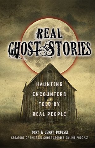 [632f5] ^Full! ^Download^ Real Ghost Stories: Haunting Encounters Told by Real People - Tony Brueski #P.D.F!