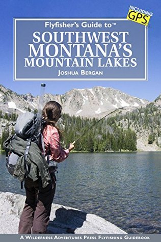 [2b4cb] *Read@ Flyfisher's Guide to Southwest Montana's Mountain Lakes - Joshua Bergan ^P.D.F@