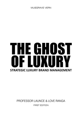[93188] !F.u.l.l.* @D.o.w.n.l.o.a.d* The Ghost of Luxury: Strategic Luxury Brand Management - Love Ranga @ePub~
