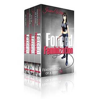 [2ab05] #Download@ Forced Feminization: 3 Manuscripts - Forced Feminization: Feminization Of A Sissy, Forced Feminization: Put In His Place, Forced Feminization: No Escape - Jessica Whip *P.D.F*