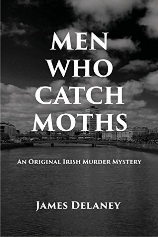 [58902] !R.e.a.d* Men Who Catch Moths: An Original Irish Murder Mystery - James Delaney %e.P.u.b~