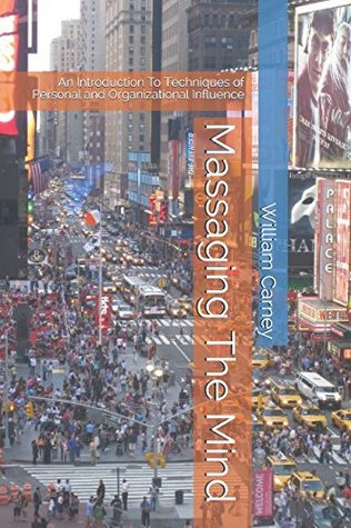 [07eae] @Read! Massaging The Mind: An Introduction To Techniques of Personal and Organizational Influence - William Carney #ePub~