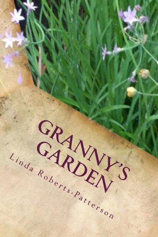 [af8d0] ^F.u.l.l.* @D.o.w.n.l.o.a.d% Granny's Garden (Backyard Explorations Book 1) - Linda Roberts-Patterson *PDF#
