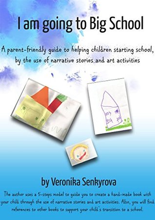 b3d53] %D.o.w.n.l.o.a.d! I am going to Big School: A parent-friendly guide to helping children starting school, by the use of narrative stories and art activites - Veronika Senkyrova @PDF%