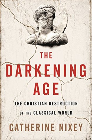 [82373] @F.u.l.l.! ^D.o.w.n.l.o.a.d* The Darkening Age: The Christian Destruction of the Classical World - Catherine Nixey #PDF#
