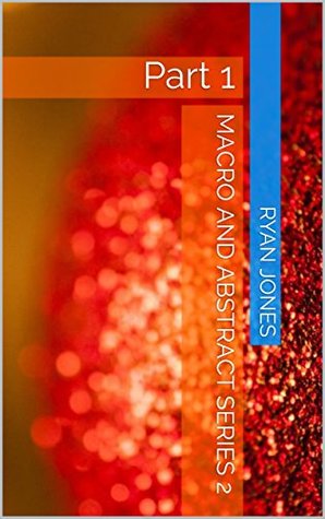 [1afb0] %Download% Macro and Abstract Series 2: Part 1 (Macro and Abstract II.) - Ryan Jones !e.P.u.b@