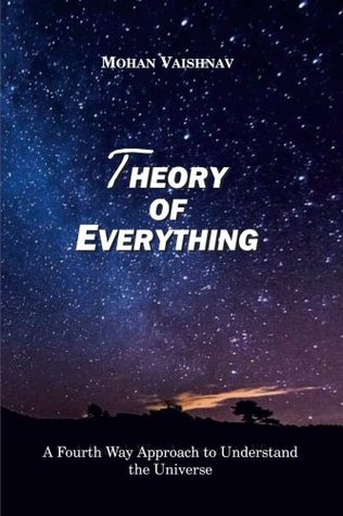 [be40a] ^F.u.l.l.~ !D.o.w.n.l.o.a.d@ Theory of Everything: A Fourth Way Approach to Understand the Universe - Mohan Vaishnav @e.P.u.b*