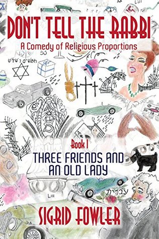 [2455f] %R.e.a.d@ Don’t Tell the Rabbi: a Comedy of Religious Proportions: Three Friends and an Old Lady—Book I - Sigrid Fowler *ePub#