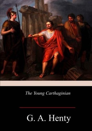 [bf75d] ~Read* ~Online^ The Young Carthaginian: A Story of the Times of Hannibal - G.A. Henty @ePub~