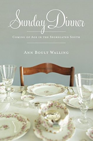 [1324f] @R.e.a.d# #O.n.l.i.n.e! Sunday Dinner: Coming of Age in the Segregated South - Ann Boult Walling !ePub!
