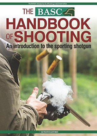 [55866] ^Download# BASC Handbook of Shooting: An Introduction to the Sporting Shotgun - British Association for Shooting Conservation %PDF#