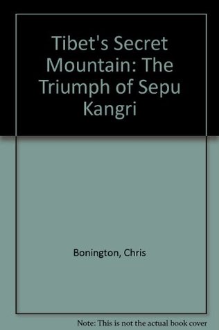 [8f27b] *Read^ *Online! Tibet's Secret Mountain: The Triumph of Sepu Kangri - Chris Bonington #P.D.F~