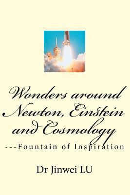 [21c79] ^Download@ Wonders Around Newton, Einstein and Cosmology: Fountain of Inspiration - Dr Jinwei Lu ~ePub*