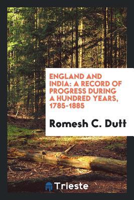 [f3de0] ~Download^ England and India: A Record of Progress During a Hundred Years, 1785-1885 - Romesh C Dutt *ePub~
