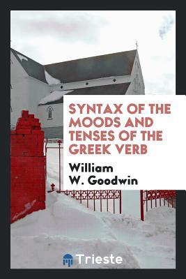 [bc7c0] #Download# Syntax of the Moods and Tenses of the Greek Verb - William Watson Goodwin #ePub^