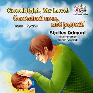 [5e51a] *Full^ %Download! Goodnight, My Love! (russian bilingual books, russian baby books, russian kids book, russian childrens books, russian kids story) (English Russian Bilingual Collection) - Shelley Admont @P.D.F@