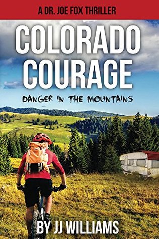 [044fa] ~R.e.a.d% ^O.n.l.i.n.e@ Colorado Courage (Dr. Joe Fox Adventures Book 1) - J.J. Williams @e.P.u.b!