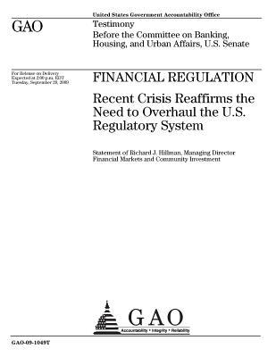5beac] *D.o.w.n.l.o.a.d# Financial Regulation: Recent Crisis Reaffirms the Need to Overhaul the U.S. Regulatory System - U.S. Government Accountability Office #P.D.F!
