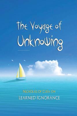 [57dfb] ^R.e.a.d@ The Voyage of Unknowing: Nicholas of Cusa on Learned Ignorance - David Christopher Lane *e.P.u.b*