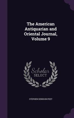 [9fb14] %Full! !Download@ The American Antiquarian and Oriental Journal, Volume 9 - Stephen Denison Peet ^ePub#