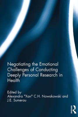 [7436c] #Read~ Negotiating the Emotional Challenges of Conducting Deeply Personal Research in Health - Alexandra C.H. Nowakowski @e.P.u.b#