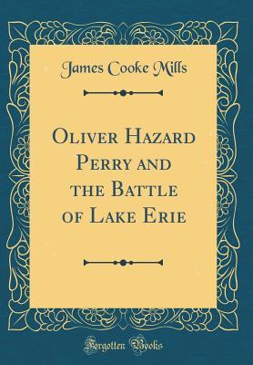 fb60b] !D.o.w.n.l.o.a.d@ Oliver Hazard Perry and the Battle of Lake Erie (Classic Reprint) - James Cooke Mills ^e.P.u.b@