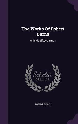 [b250f] %R.e.a.d@ The Works of Robert Burns: With His Life, Volume 1 - Robert Burns *ePub^