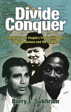 [17838] #Download^ Divide and Conquer : The Split in the People's Progressive Party of Guyana and the Cold War - Barry L. Sukhram %P.D.F!