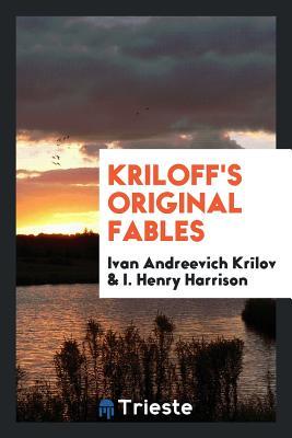 [86d31] ^F.u.l.l.@ !D.o.w.n.l.o.a.d% Kriloff's Original Fables, Tr. [in Verse] by I.H. Harrison - Ivan Andreevich Krilov ~P.D.F~