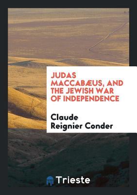 [86310] !Read^ Judas Maccab�us, and the Jewish War of Independence - Claude Reignier Conder !e.P.u.b#