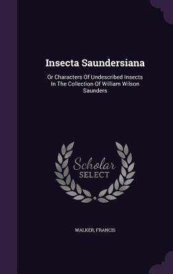 [6097e] #R.e.a.d* Insecta Saundersiana: Or Characters of Undescribed Insects in the Collection of William Wilson Saunders - Walker Francis *P.D.F^
