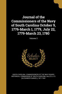 [b6bd7] @Read~ Journal of the Commissioners of the Navy of South Carolina October 9, 1776-March 1, 1779, July 22, 1779-March 23, 1780; Volume 2 - South Carolina Commissioners of the Nav *P.D.F^