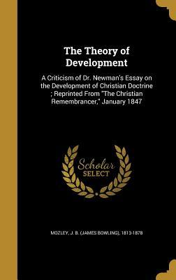 [78d90] !F.u.l.l.# ~D.o.w.n.l.o.a.d# The Theory of Development: A Criticism of Dr. Newman's Essay on the Development of Christian Doctrine; Reprinted from the Christian Remembrancer, January 1847 - James Bowling Mozley @PDF~