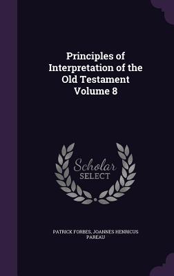 a368f] #D.o.w.n.l.o.a.d@ Principles of Interpretation of the Old Testament Volume 8 - Patrick Forbes *e.P.u.b%