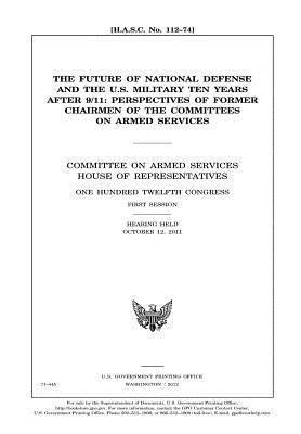 a4f3f] !D.o.w.n.l.o.a.d! The Future of National Defense and the U.S. Military Ten Years After 9/11: Perspectives of Former Chairmen of the Committees on Armed Services - U.S. Congress ~ePub%