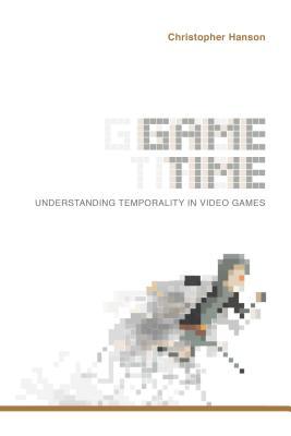 [e8968] %Read~ Game Time: Understanding Temporality in Video Games - Christopher Hanson @P.D.F!