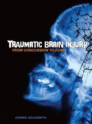 [c5bac] #Read* #Online~ Traumatic Brain Injury: From Concussion to Coma - Connie Goldsmith ~ePub!