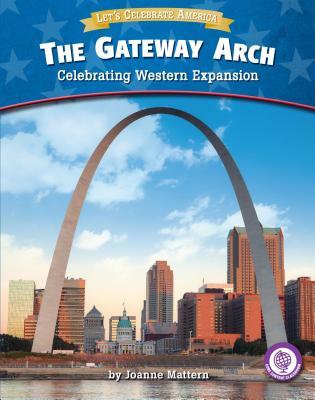 [33322] @Full@ !Download! The Gateway Arch: Celebrating Western Expansion - Joanne Mattern #e.P.u.b~