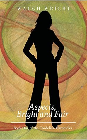 [d3186] ~Read* Aspects, Bright and Fair (The Cordelian Chronicles) - Waugh Wright ~P.D.F^