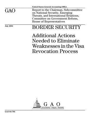 [2fd15] %Download~ Border Security: Additional Actions Needed to Eliminate Weaknesses in the Visa Revocation Process - U.S. Government Accountability Office @P.D.F~