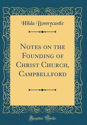 [48cbc] *F.u.l.l.! @D.o.w.n.l.o.a.d# Notes on the Founding of Christ Church, Campbellford (Classic Reprint) - Hilda Bonnycastle *e.P.u.b^