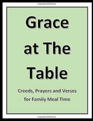 [5cdf8] #Download* Grace at The Table: Creeds, Prayers and Verses for Family Meal Time - Michael Richard Craig ~P.D.F~