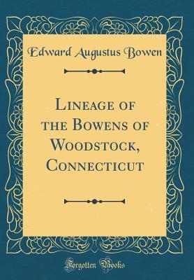 [72c40] !Read@ Lineage of the Bowens of Woodstock, Connecticut (Classic Reprint) - Edward Augustus Bowen *PDF~