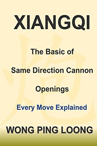 [080c5] ~Read^ #Online% Xiangqi : The Basic of Same Direction Cannon Openings: Every Move Explained - Ping Loong Wong ^ePub*
