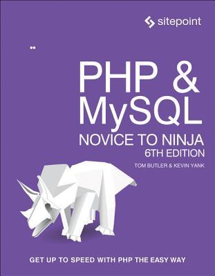 [7d635] ~R.e.a.d! PHP & Mysql: Novice to Ninja: Get Up to Speed with PHP the Easy Way - Tom Butler #e.P.u.b~