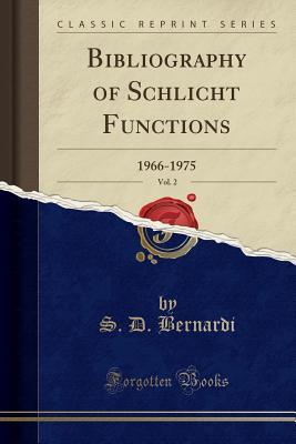 aac3a] ^D.o.w.n.l.o.a.d@ Bibliography of Schlicht Functions, Vol. 2: 1966-1975 (Classic Reprint) - S D Bernardi !P.D.F~