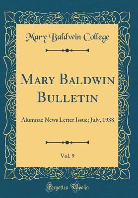 [f0d31] @F.u.l.l.% ~D.o.w.n.l.o.a.d@ Mary Baldwin Bulletin, Vol. 9: Alumnae News Letter Issue; July, 1938 (Classic Reprint) - Mary Baldwin College ^P.D.F!