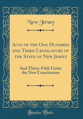 [d4f48] !Download% Acts of the One Hundred and Third Legislature of the State of New Jersey: And Thirty-Fifth Under the New Constitution (Classic Reprint) - State of New Jersey (USA) *e.P.u.b^