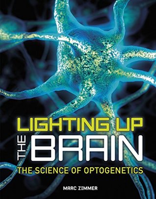 e7572] ~D.o.w.n.l.o.a.d% Lighting Up the Brain: The Science of Optogenetics - Marc Zimmer @e.P.u.b*
